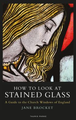 How to Look at Stained Glass: A Guide to the Church Windows of England