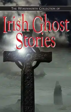 The Wordworth Collection of Irish Ghost Stories