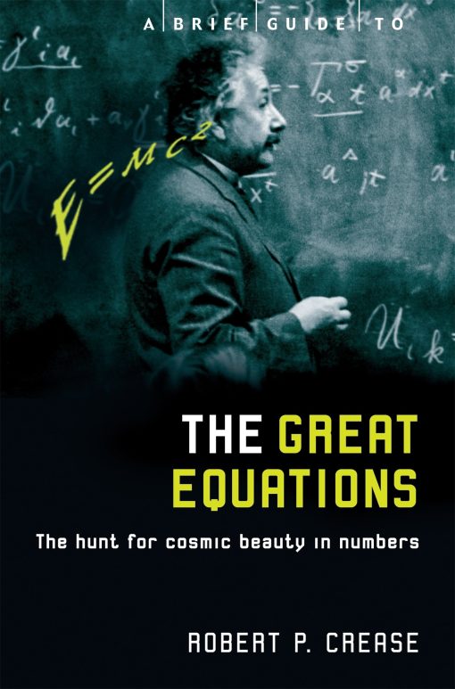 A Brief Guide to the Great Equations: The Hunt for Cosmic Beauty in Numbers