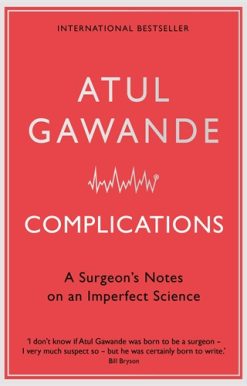 Complications A Surgeon's Notes on an Imperfect Science