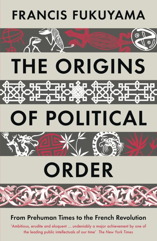 Origins of Political Order From Prehuman Times to the French Revolution