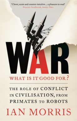 War: What is it good for? The role of conflict in civilisation, from primates to robots