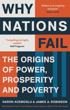 Why Nations Fail The Origins of Power, Prosperity and Poverty