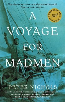 Voyage For Madmen Nine men set out to race each other around the world. Only one made it back ...