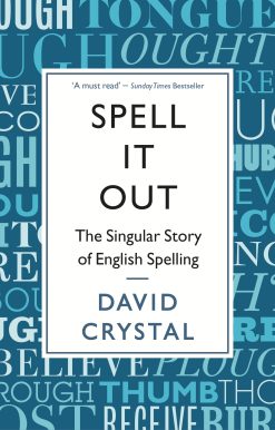 Spell It Out The singular story of English spelling