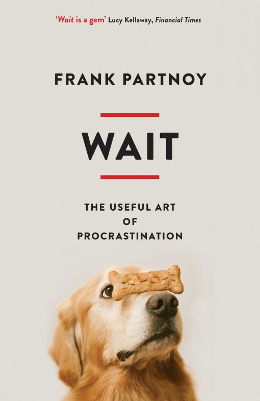 Wait The useful art of procrastination