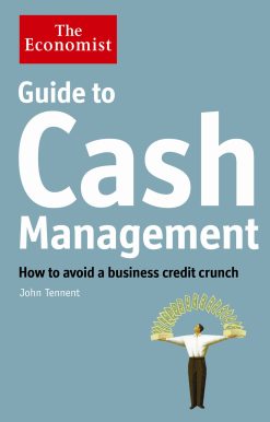 Economist Guide to Cash Management How to avoid a business credit crunch