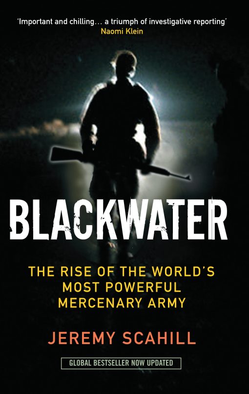 Blackwater The Rise of the World's Most Powerful Mercenary Army