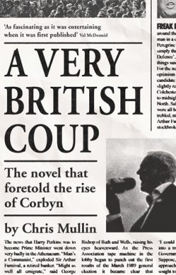 Very British Coup The novel that foretold the rise of Corbyn