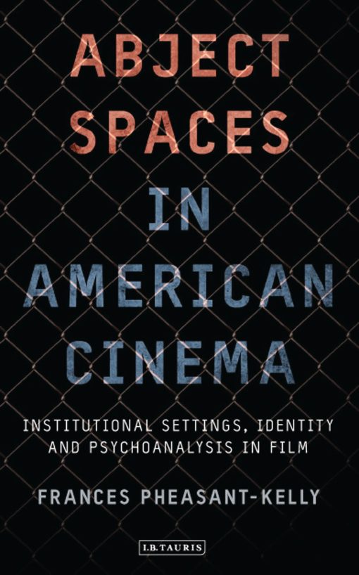 Abject Spaces in American Cinema: Institutional Settings, Identity and Psychoanalysis in Film