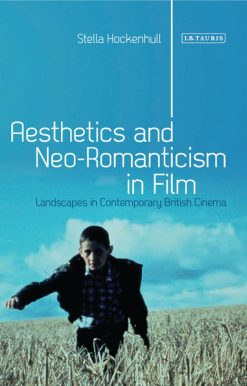 Aesthetics and Neoromanticism in Film: Landscapes in Contemporary British Cinema