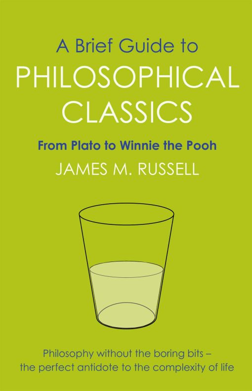 A Brief Guide to Philosophical Classics: From Plato to Winnie the Pooh 3 A Brief Guide to Philosophical Classics: From Plato to Winnie the Pooh