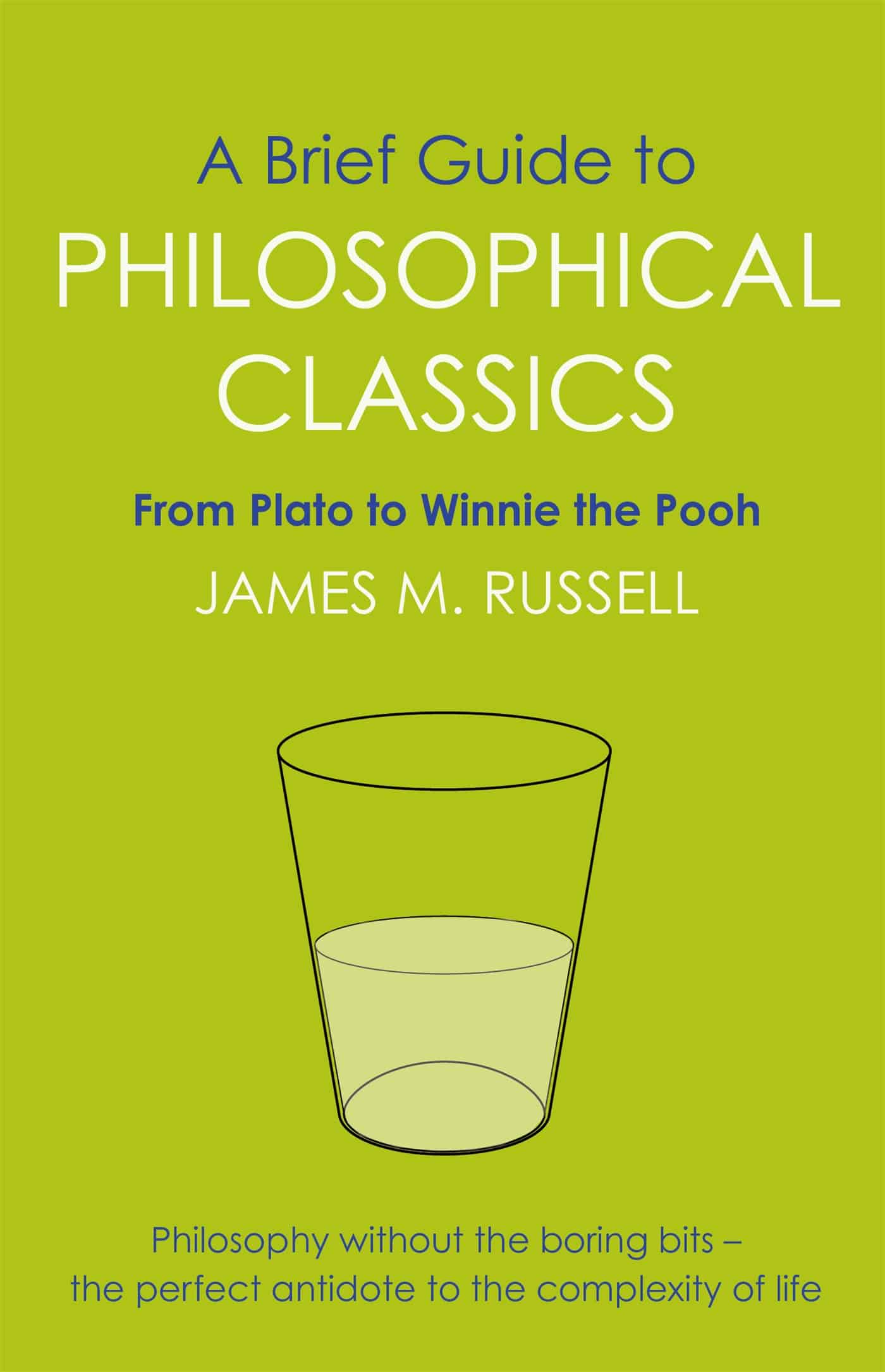 A Brief Guide to Philosophical Classics: From Plato to Winnie the Pooh 1 A Brief Guide to Philosophical Classics: From Plato to Winnie the Pooh