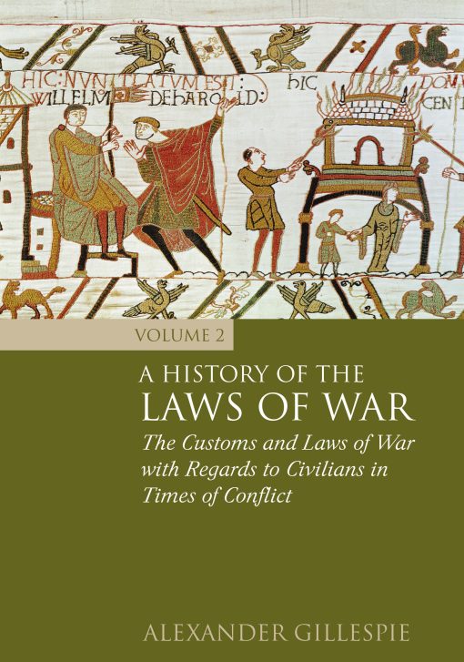 A History of the Laws of War: Volume 2: The Customs and Laws of War with Regards to Civilians in Times of Conflict