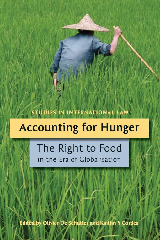 Accounting for Hunger: The Right to Food in the Era of Globalisation