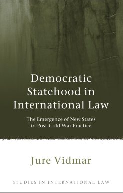 Democratic Statehood in International Law: The Emergence of New States in Post-Cold War Practice
