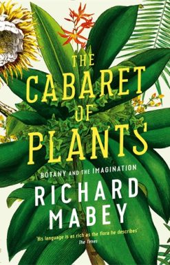 Cabaret of Plants Botany and the Imagination