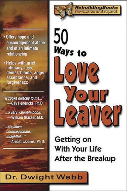 50 Ways to Love Your Leaver: Getting on With Your Life After the Breakup