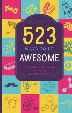 523 Ways to Be Awesome