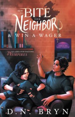 How to Bite Your Neighbor and Win a Wager (Guides For Dating Vampires)
