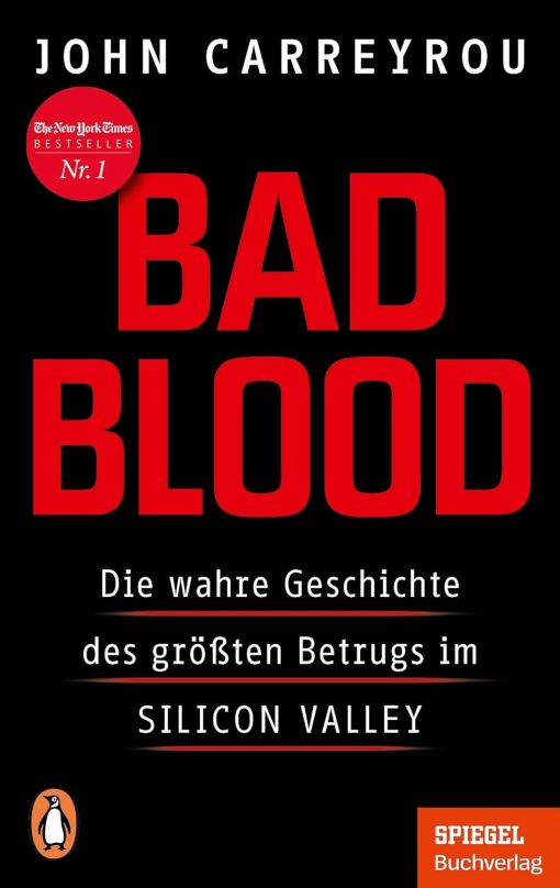 Bad Blood: Die wahre Geschichte des grÃ¶ÃŸten Betrugs im Silicon Valley - Mit einem neuen Kapitel zum Prozess gegen Elizabeth Holmes - Ein SPIEGEL-Buch