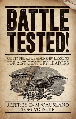 Battle Tested!: Gettysburg Leadership Lessons for 21st Century Leaders