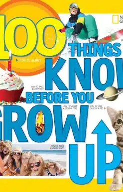 100 Things to Know Before You Grow Up