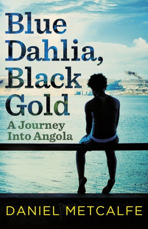 Blue Dahlia, Black Gold: A Journey Into Angola