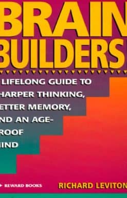 A Lifelong Guide to Sharper Thinking, Better Memory, and anAge-Proof Mind: Brain Builders!