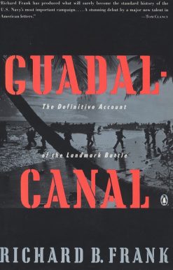 The Definitive Account of the Landmark Battle: Guadalcanal