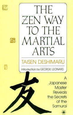 The Zen Way to Martial Arts: A Japanese Master Reveals the Secrets of the Samurai