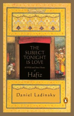 The Subject Tonight Is Love: 60 Wild and Sweet Poems of Hafiz