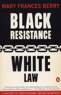 Black Resistance/White Law: A History of Constitutional Racism in America