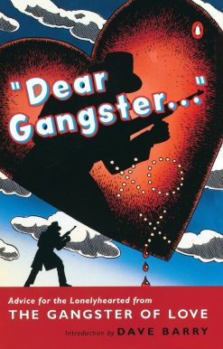 Advice for the Lonelyhearted from the Gangster of Love: Dear Gangster...