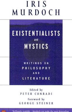 Existentialists and Mystics: Writings on Philosophy and Literature
