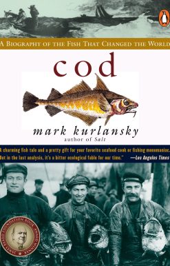 Cod: A Biography of the Fish that Changed the World