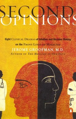 Second Opinions: 8 Clinical Dramas Intuition Decision Making Front Lines medn