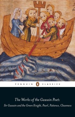 The Works of the Gawain Poet: Sir Gawain and the Green Knight, Pearl, Patience, Cleanness