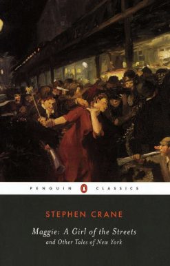 Maggie: a Girl of the Streets: and Other Tales of New York
