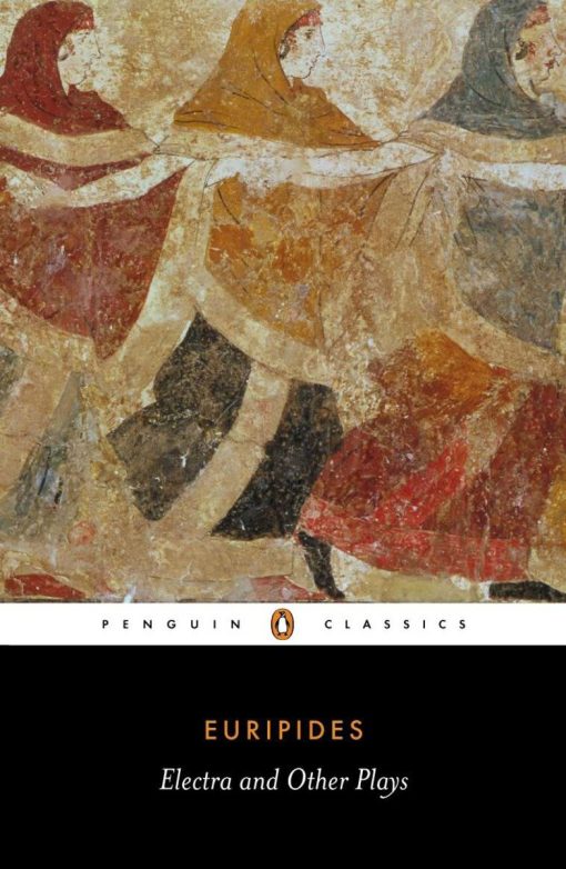 Euripides: Electra and Other Plays