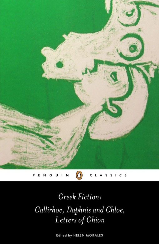 Callirhoe, Daphnis and Chloe, Letters of Chion: Greek Fiction