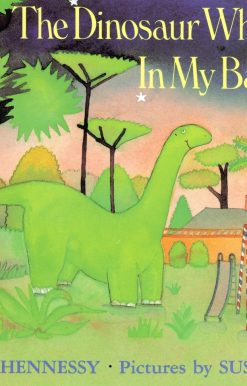 The Dinosaur Who Lived in My Backyard: