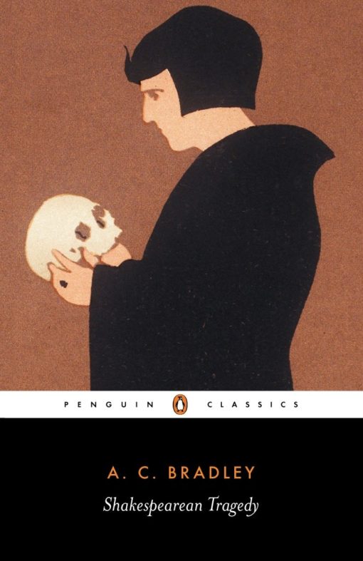 Shakespearean Tragedy: Lectures on Hamlet, Othello, King Lear, and Macbeth