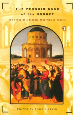 The Penguin Book of the Sonnet: 500 Years of a Classic Tradition in English