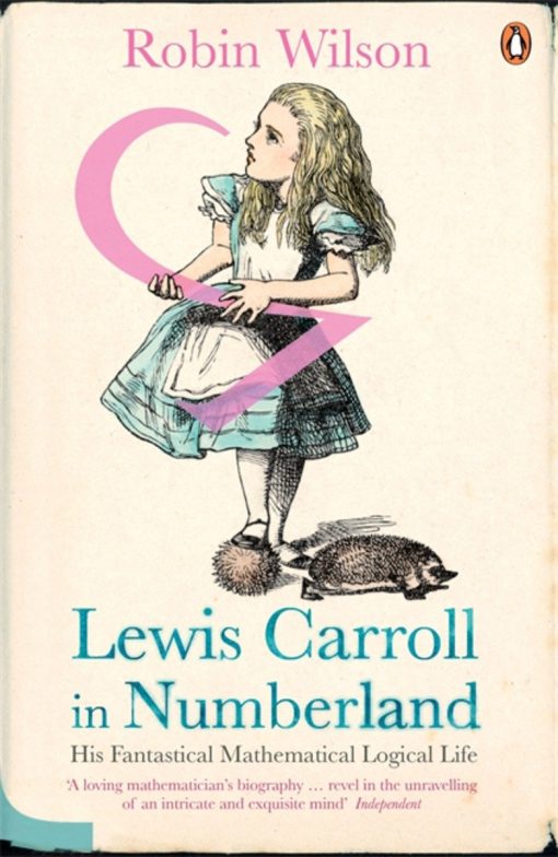 His Fantastical Mathematical Logical Life: Lewis Carroll in Numberland