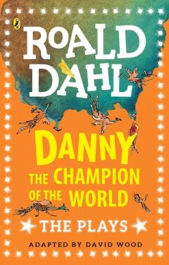 Danny the Champion of the World: Plays for Children