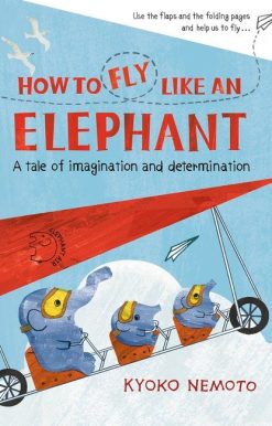 How to Fly Like An Elephant