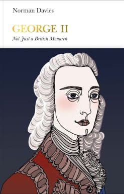 George II (Penguin Monarchs): Not Just a British Monarch