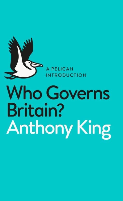 A Pelican Introduction: Who Governs Britain?