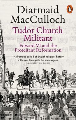 Tudor Church Militant: Edward VI and the Protestant Reformation
